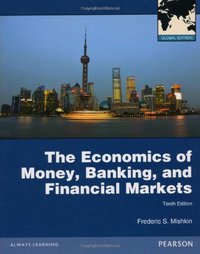 The Economics of Money, Banking and Financial Markets (Pearson Education 2012)