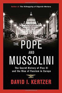 The Pope and Mussolini (Random House 2014)