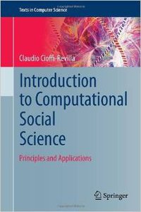 Introduction to Computational Social Science: Principles and Applications (Springer 2014)