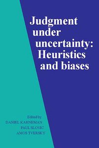 Judgment under Uncertainty (Cambridge University Press 1982)
