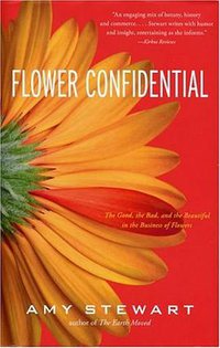 Flower Confidential (Algonquin Books of Chapel Hill 2007)
