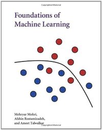 Foundations of Machine Learning (The MIT Press 2012)
