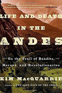 Life and Death in the Andes (Simon & Schuster 2015)