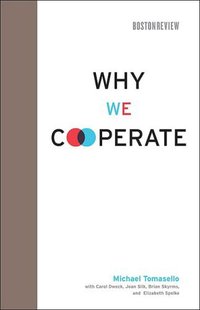 Why We Cooperate (The MIT Press 2009)