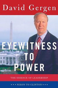 Eyewitness to Power: The Essence of Leadership, Nixon to Clinton (Simon & Schuster 2000)