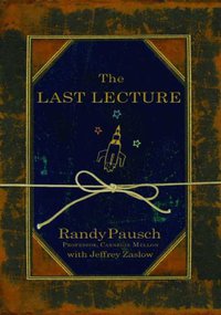 The Last Lecture (Hyperion Books (Adult Trd Pap) 2008)