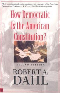How Democratic Is the American Constitution? (Yale University Press 2003)