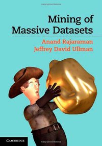 Mining of Massive Datasets (Cambridge University Press 2011)