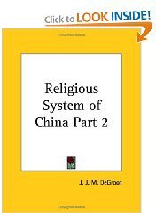 Religious System of China, Part 2 (Kessinger Publishing, LLC 2003)
