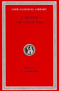 The Gallic War (Harvard University Press 1917)
