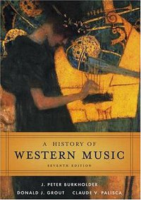 A History of Western Music (W. W. Norton & Company 2005)