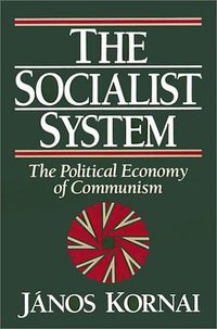 The Socialist System (Princeton University Press 1992)