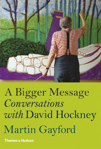 A Bigger Message: Conversations with David Hockney