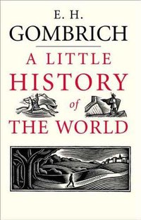 A Little History of the World (Yale University Press 2005)