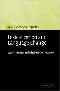 Lexicalization and Language Change (Research Surveys in Linguistics) (Cambridge University Press 2005)