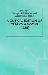 A Critical Edition of Yeats's a Vision (1925)