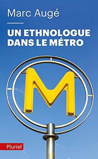 Un ethnologue dans le métro (Fayard/Pluriel 2013)