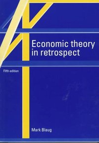 Economic Theory in Retrospect (Cambridge University Press 1997)