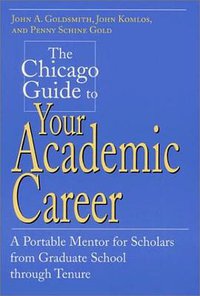 The Chicago Guide to Your Academic Career (University Of Chicago Press 2001)
