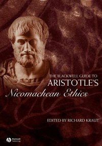 The Blackwell Guide to Aristotle's Nicomachean Ethics (Blackwell Pub 2006)