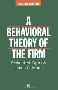 Behavioral Theory of the Firm (Wiley-Blackwell 1992)