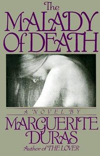 The Malady of Death (Grove Pr 1986)
