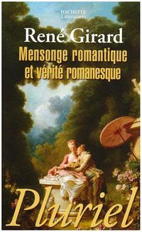 Mensonge romantique et vérité romanesque (Hachette Littératures 2008)
