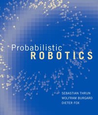 Probabilistic Robotics (Intelligent Robotics and Autonomous Agents) (The MIT Press 2005)