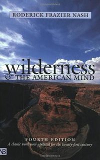 Wilderness and the American Mind (Yale University Press 2001)