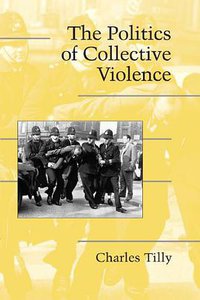 The Politics of Collective Violence (Cambridge University Press 2003)