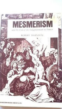 Mesmerism and the End of the Enlightenment in France (Schocken Books Inc 1971)