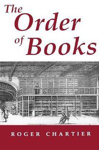 The Order of Books (Stanford University Press 1994)