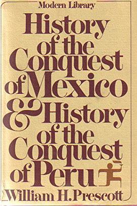 History of the Conquest of Mexico and History of the Conquest of Peru