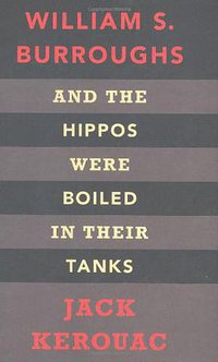 And the Hippos Were Boiled in Their Tanks (Penguin Classics 2008)