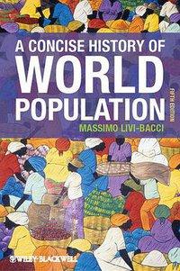 A Concise History of World Population (Fifth Edition) (Wiley-Blackwell 2012)