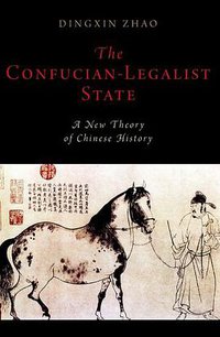 The Confucian-Legalist State (Oxford University Press 2018)