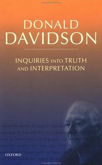 Inquiries into Truth and Interpretation (Oxford University Press 2001)