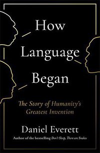 How Language Began (Profile Books 2017)