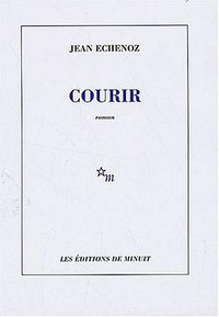 Courir (Les Editions de Minuit 2008)