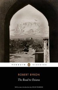 The Road to Oxiana (Penguin Classics 2007)