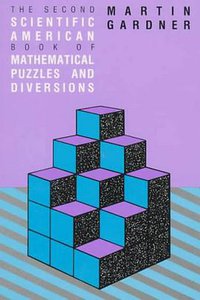 The Second Scientific American Book of Mathematical Puzzles and Diversions (University of Chicago Press 1987)