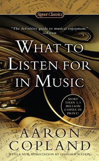 What to Listen For in Music (SIGNET CLASSICS 2011)