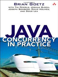 Java Concurrency in Practice (Addison-Wesley Professional 2006)