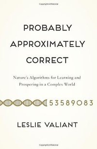 Probably Approximately Correct (Basic Books 2013)