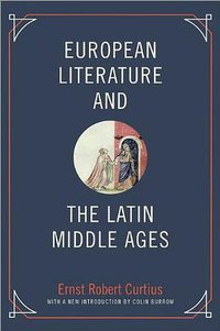 European Literature and the Latin Middle Ages (Princeton University Press 2013)