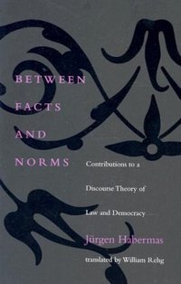 Between Facts and Norms (The MIT Press 1998)