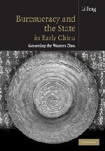 Bureaucracy and the State in Early China (Cambridge University Press 2009)