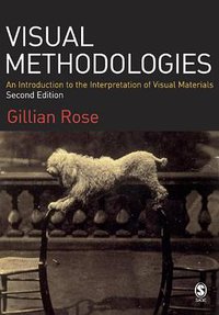 Visual Methodologies (Sage Publications Ltd 2006)