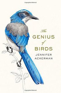 The Genius of Birds (Penguin Press 2016)