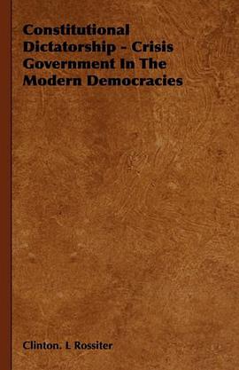 Constitutional Dictatorship - Crisis Government In The Modern Democracies